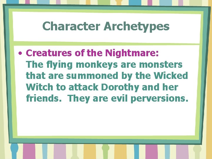 Character Archetypes • Creatures of the Nightmare: The flying monkeys are monsters that are Character Archetypes • Creatures of the Nightmare: The flying monkeys are monsters that are