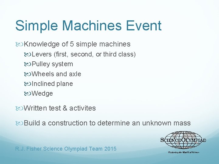 Simple Machines Event Knowledge of 5 simple machines Levers (first, second, or third class)