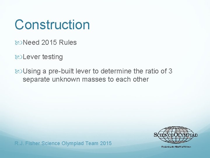 Construction Need 2015 Rules Lever testing Using a pre-built lever to determine the ratio