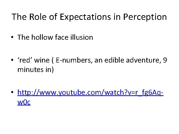 The Role of Expectations in Perception • The hollow face illusion • ‘red’ wine