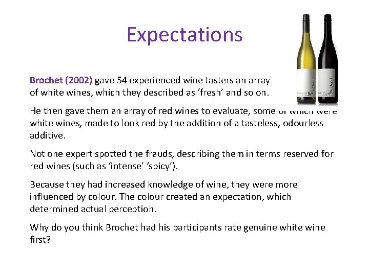 Expectations Brochet (2002) gave 54 experienced wine tasters an array of white wines, which