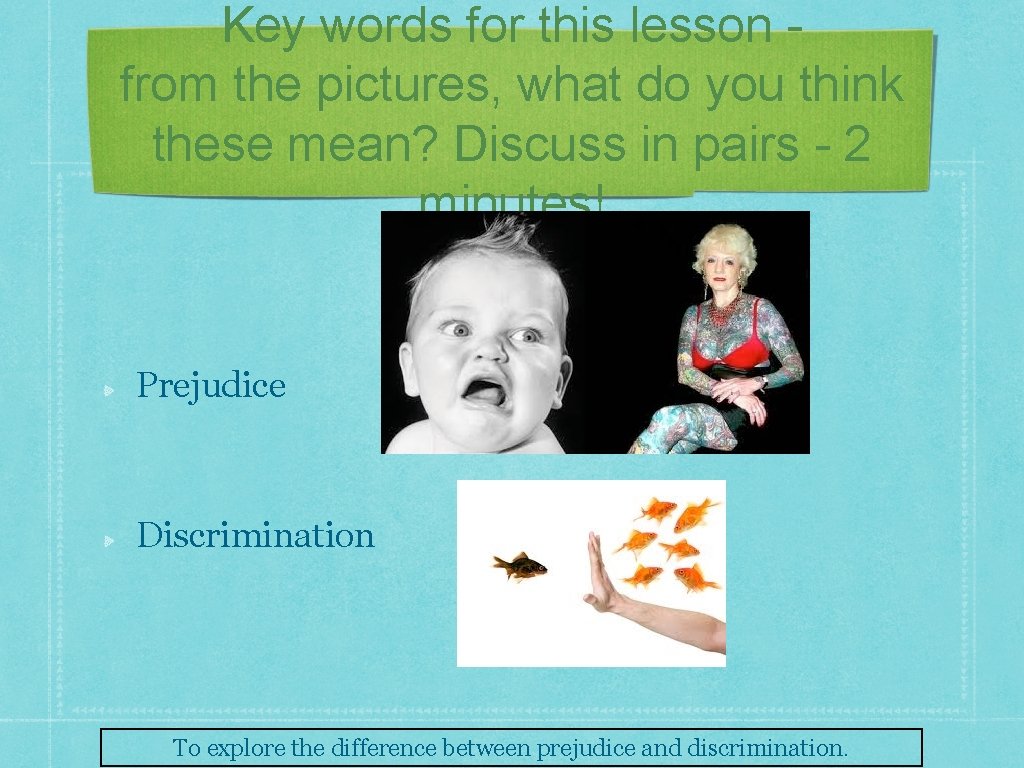 Key words for this lesson from the pictures, what do you think these mean?
