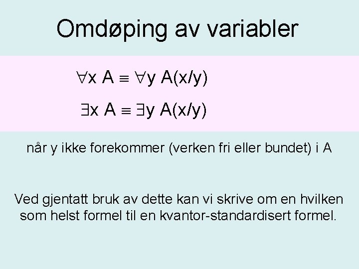 Omdøping av variabler x A y A(x/y) når y ikke forekommer (verken fri eller Omdøping av variabler x A y A(x/y) når y ikke forekommer (verken fri eller