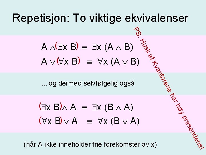 Repetisjon: To viktige ekvivalenser : H PS øy s! en nd se pre (når Repetisjon: To viktige ekvivalenser : H PS øy s! en nd se pre (når