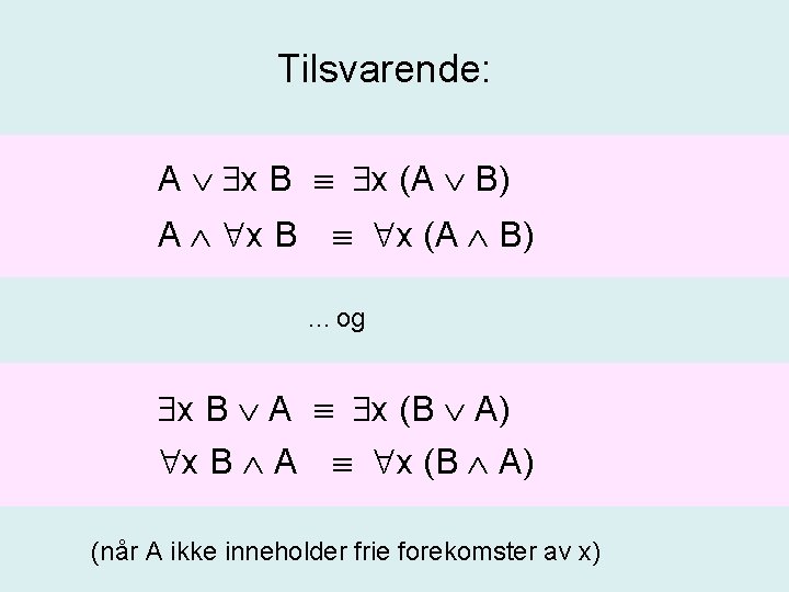 Tilsvarende: A x B x (A B) A x B x (A B) … Tilsvarende: A x B x (A B) A x B x (A B) …