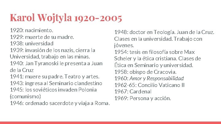 Karol Wojtyla 1920 -2005 1920: nacimiento. 1929: muerte de su madre. 1938: universidad 1939: