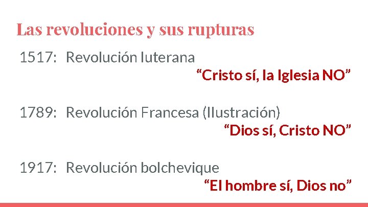 Las revoluciones y sus rupturas 1517: Revolución luterana “Cristo sí, la Iglesia NO” 1789: