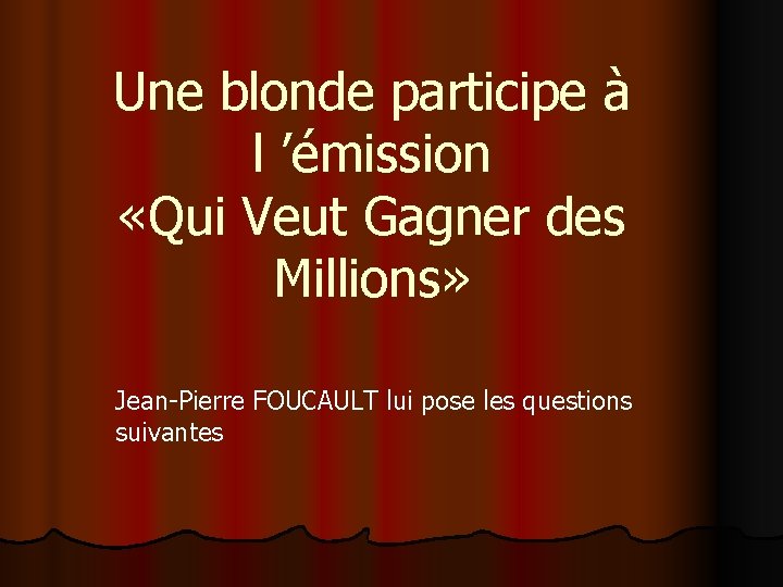 Une blonde participe à l ’émission «Qui Veut Gagner des Millions» Jean-Pierre FOUCAULT lui