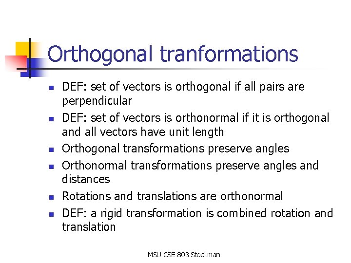 Orthogonal tranformations n n n DEF: set of vectors is orthogonal if all pairs Orthogonal tranformations n n n DEF: set of vectors is orthogonal if all pairs