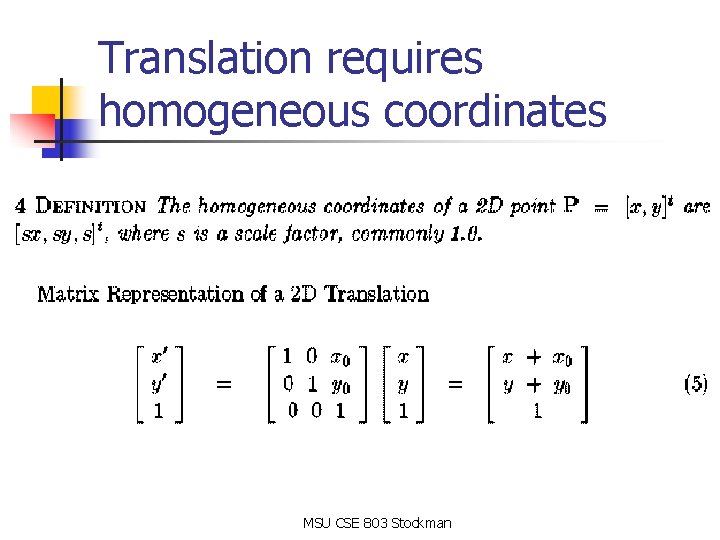 Translation requires homogeneous coordinates MSU CSE 803 Stockman Translation requires homogeneous coordinates MSU CSE 803 Stockman