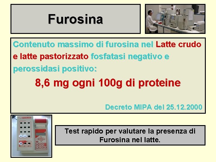 Furosina Contenuto massimo di furosina nel Latte crudo e latte pastorizzato fosfatasi negativo e