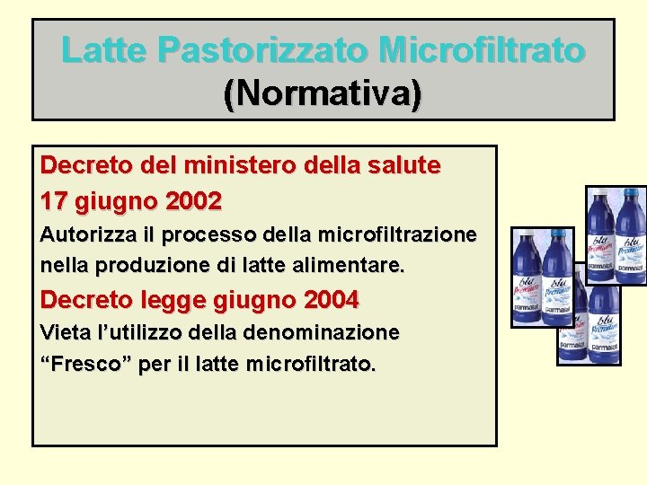 Latte Pastorizzato Microfiltrato (Normativa) Decreto del ministero della salute 17 giugno 2002 Autorizza il