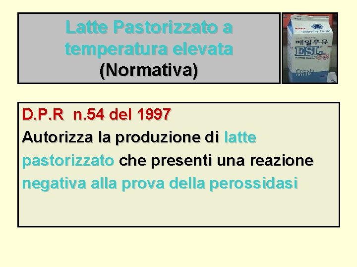 Latte Pastorizzato a temperatura elevata (Normativa) D. P. R n. 54 del 1997 Autorizza