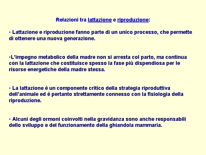 Relazioni tra lattazione e riproduzione: • Lattazione e riproduzione fanno parte di un unico