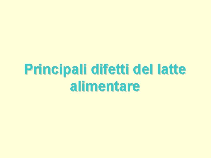 Principali difetti del latte alimentare 