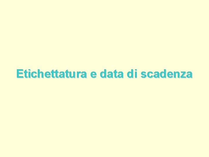 Etichettatura e data di scadenza 