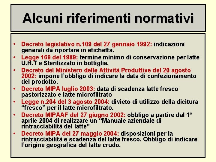 Alcuni riferimenti normativi • Decreto legislativo n. 109 del 27 gennaio 1992: indicazioni generali