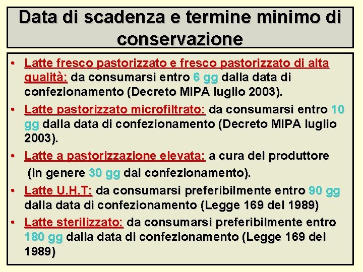 Data di scadenza e termine minimo di conservazione • Latte fresco pastorizzato di alta