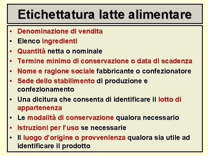 Etichettatura latte alimentare • • • Denominazione di vendita Elenco ingredienti Quantità netta o