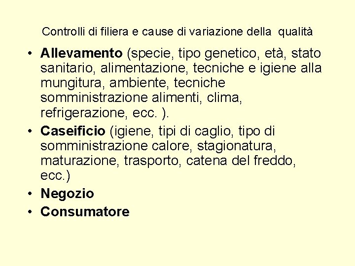 Controlli di filiera e cause di variazione della qualità • Allevamento (specie, tipo genetico,