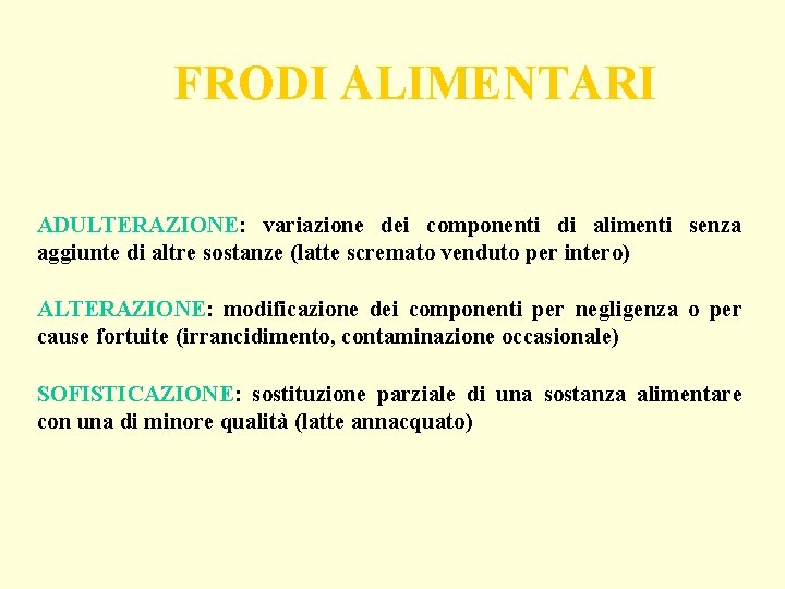 FRODI ALIMENTARI ADULTERAZIONE: variazione dei componenti di alimenti senza aggiunte di altre sostanze (latte