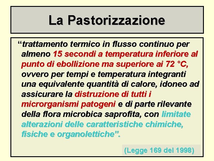 La Pastorizzazione “trattamento termico in flusso continuo per almeno 15 secondi a temperatura inferiore
