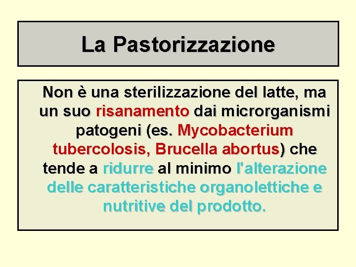 La Pastorizzazione Non è una sterilizzazione del latte, ma un suo risanamento dai microrganismi