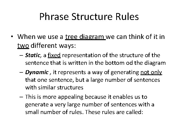 Phrase Structure Rules • When we use a tree diagram we can think of