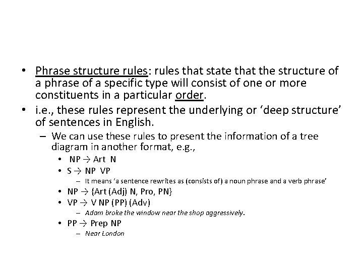  • Phrase structure rules: rules that state that the structure of a phrase