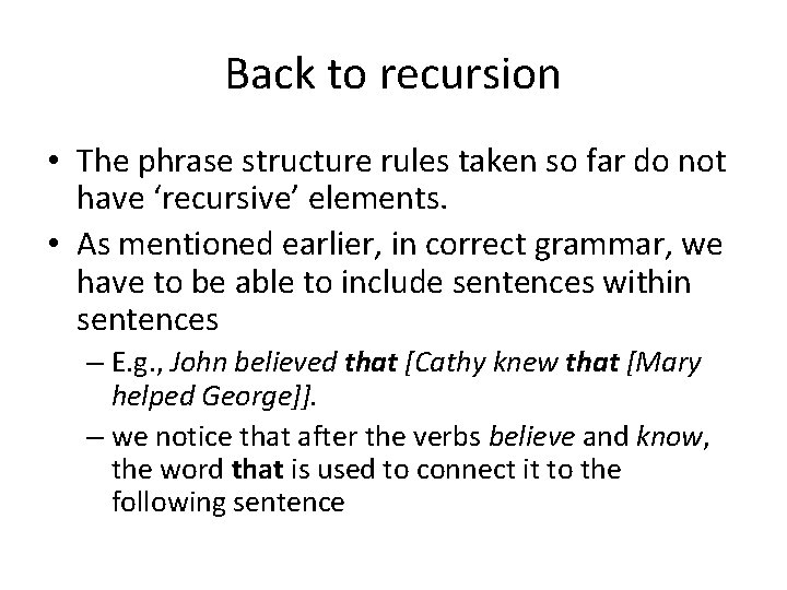 Back to recursion • The phrase structure rules taken so far do not have