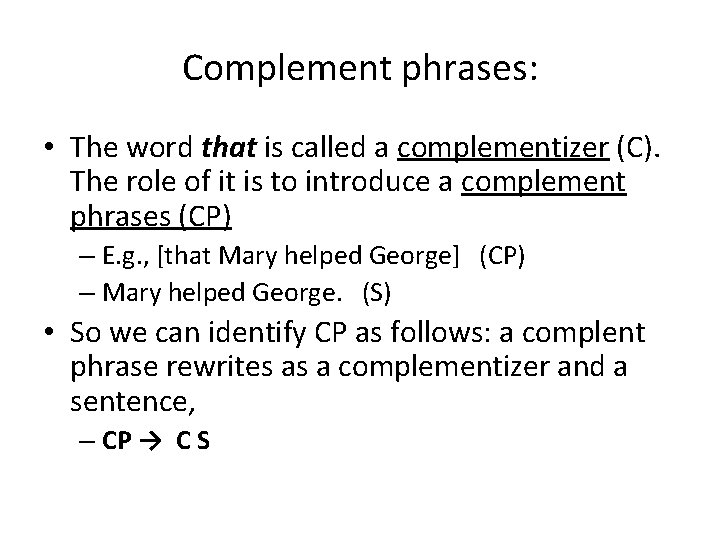 Complement phrases: • The word that is called a complementizer (C). The role of