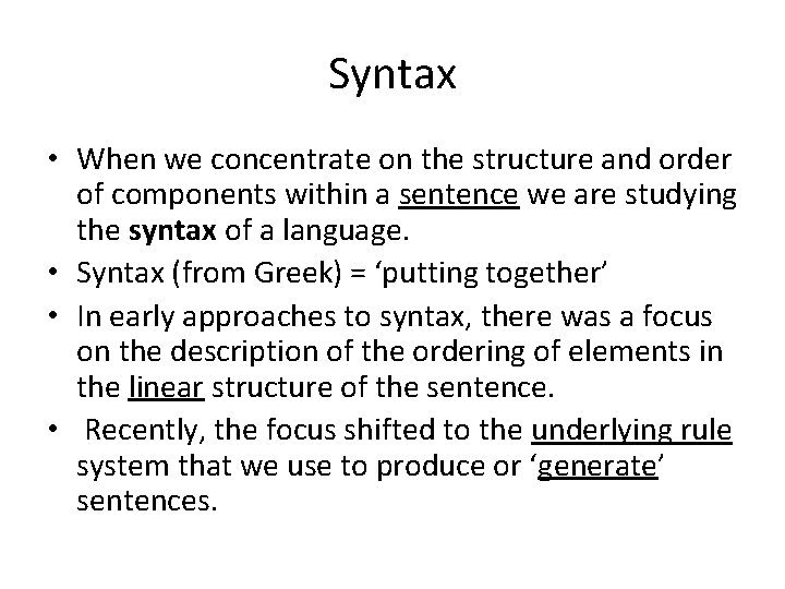 Syntax • When we concentrate on the structure and order of components within a