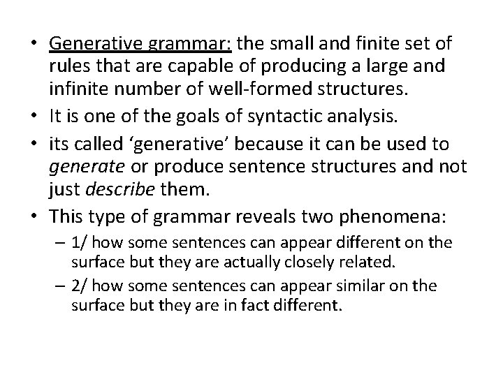  • Generative grammar: the small and finite set of rules that are capable