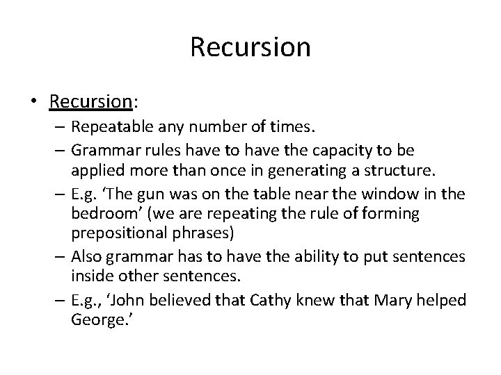 Recursion • Recursion: – Repeatable any number of times. – Grammar rules have to