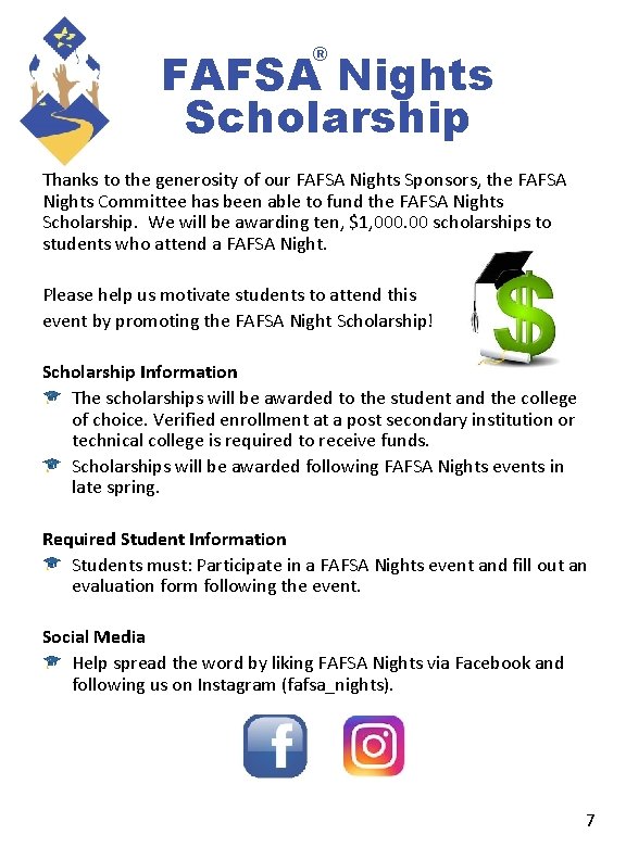 ® FAFSA Nights Scholarship Thanks to the generosity of our FAFSA Nights Sponsors, the ® FAFSA Nights Scholarship Thanks to the generosity of our FAFSA Nights Sponsors, the