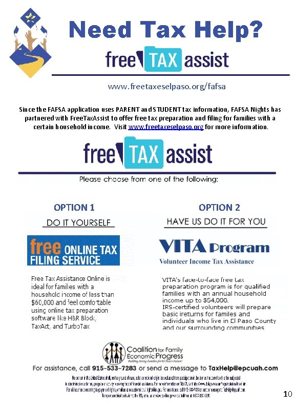 Need Tax Help? www. freetaxeselpaso. org/fafsa Since the FAFSA application uses PARENT and STUDENT