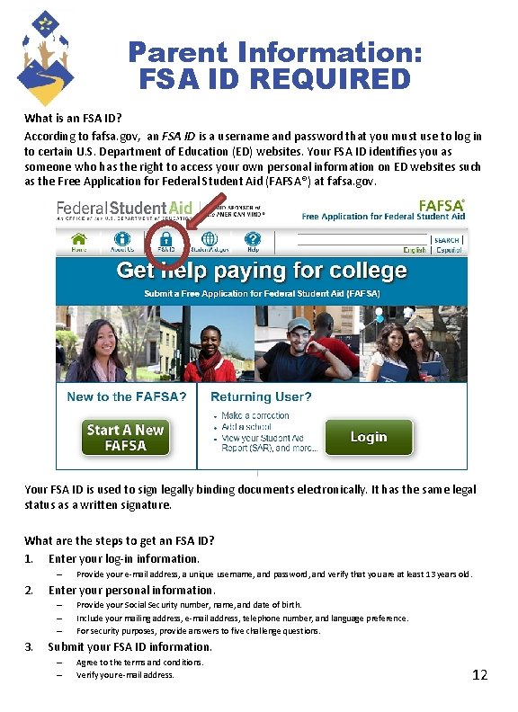 Parent Information: FSA ID REQUIRED What is an FSA ID? According to fafsa. gov,