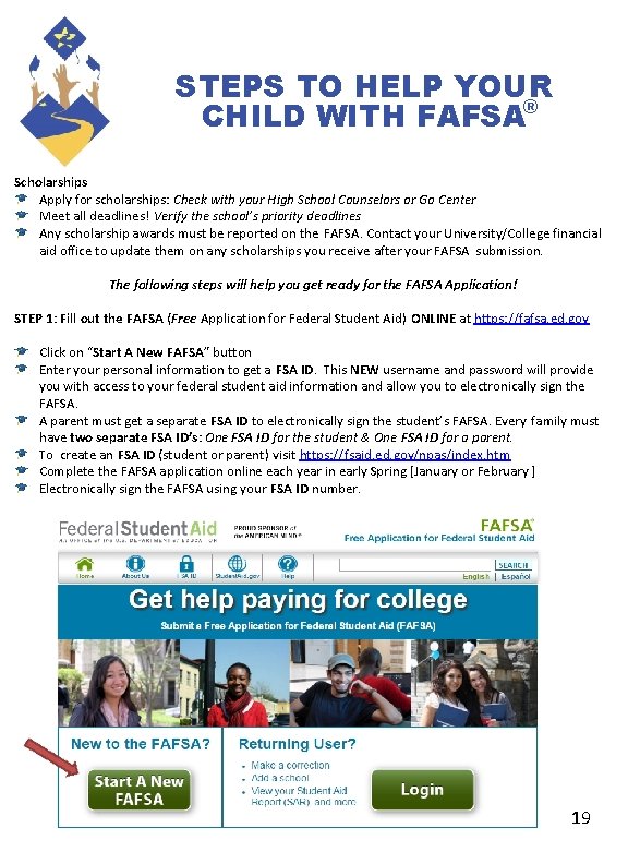 STEPS TO HELP YOUR CHILD WITH FAFSA® Scholarships Apply for scholarships: Check with your