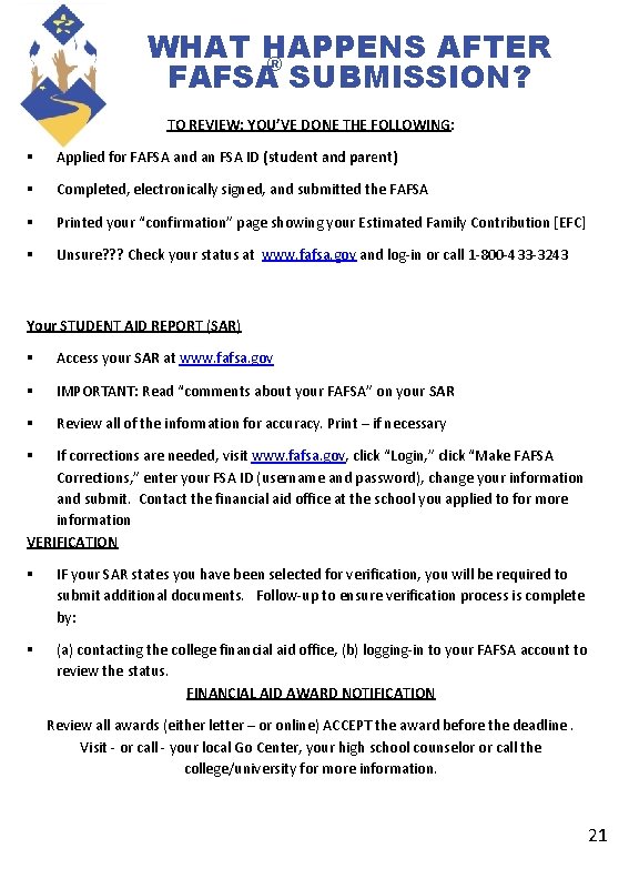 WHAT HAPPENS AFTER ® FAFSA SUBMISSION? TO REVIEW: YOU’VE DONE THE FOLLOWING: Applied for WHAT HAPPENS AFTER ® FAFSA SUBMISSION? TO REVIEW: YOU’VE DONE THE FOLLOWING: Applied for
