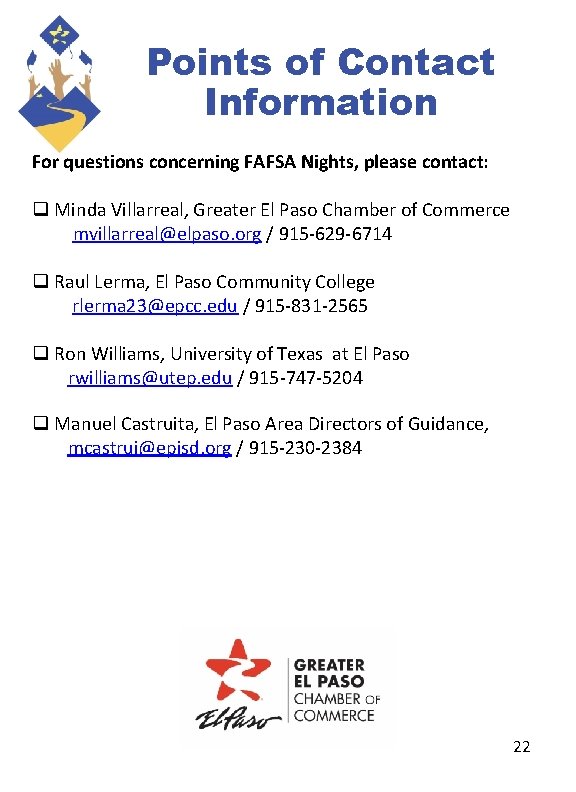 Points of Contact Information For questions concerning FAFSA Nights, please contact: q Minda Villarreal,