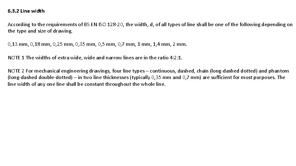 6. 3. 2 Line width According to the requirements of BS EN ISO 128