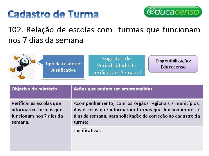 T 02. Relação de escolas com turmas que funcionam nos 7 dias da semana