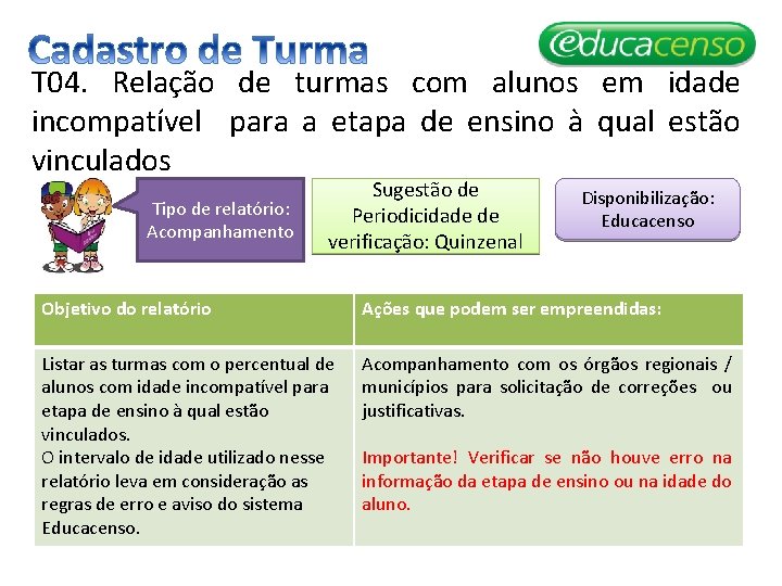 T 04. Relação de turmas com alunos em idade incompatível para a etapa de