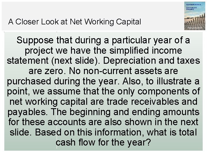 A Closer Look at Net Working Capital Suppose that during a particular year of