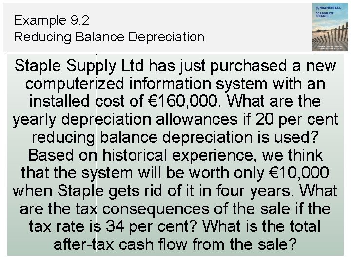 Example 9. 2 Reducing Balance Depreciation Staple Supply Ltd has just purchased a new