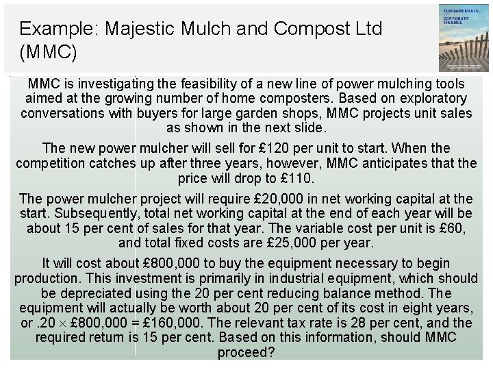 Example: Majestic Mulch and Compost Ltd (MMC) MMC is investigating the feasibility of a