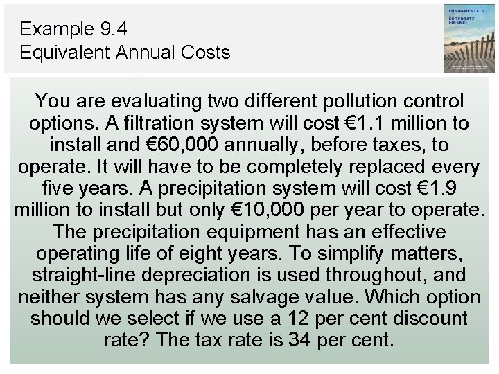 Example 9. 4 Equivalent Annual Costs You are evaluating two different pollution control options.