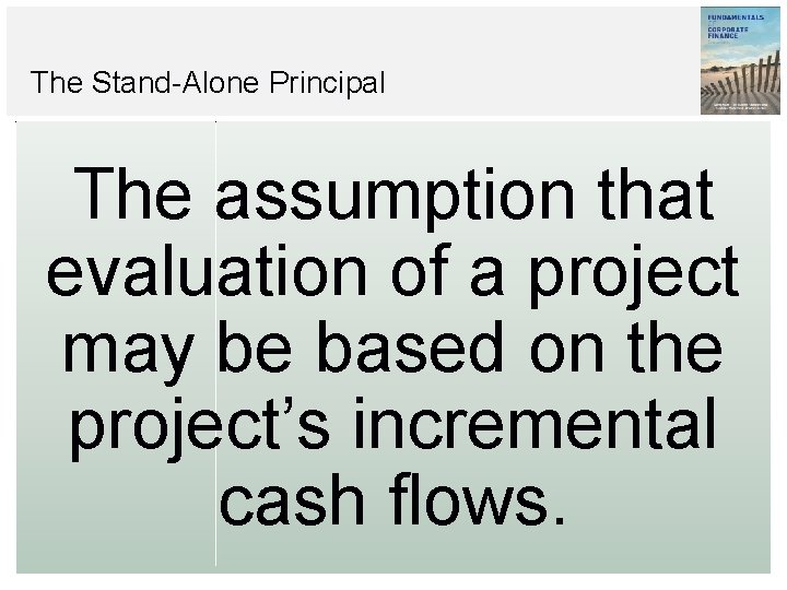 The Stand-Alone Principal The assumption that evaluation of a project may be based on