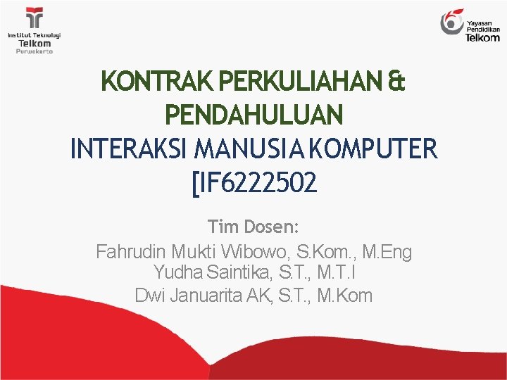 KONTRAK PERKULIAHAN & PENDAHULUAN INTERAKSI MANUSIA KOMPUTER [IF 6222502 Tim Dosen: Fahrudin Mukti Wibowo,