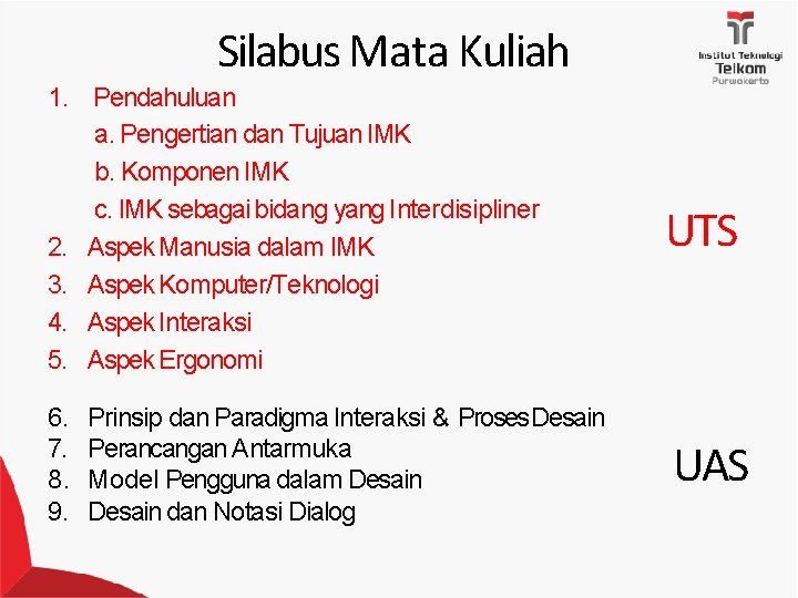 Silabus Mata Kuliah 1. Pendahuluan a. Pengertian dan Tujuan IMK b. Komponen IMK c.